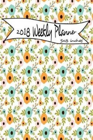Cover of 2018 Weekly Planner 5x8 Inches