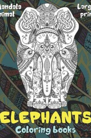Cover of Mandala Animal Coloring Books - Large Print - Elephants