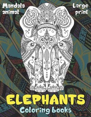 Book cover for Mandala Animal Coloring Books - Large Print - Elephants