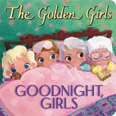Book cover for The Golden Girls: Goodnight, Girls