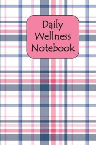 Cover of Daily Wellness Notebook