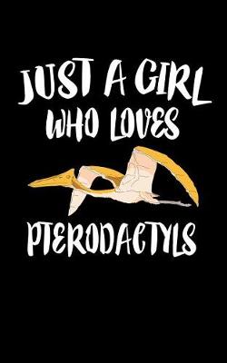 Book cover for Just A Girl Who Loves Pterodactyl