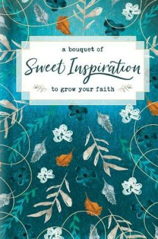 Cover of Bouquet of Sweet Inspiration to Grow Your Faith, A