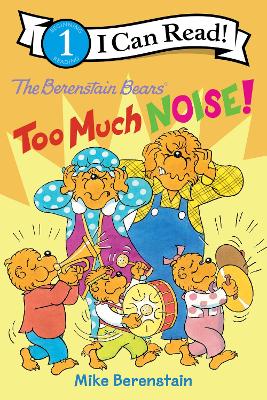 Cover of The Berenstain Bears: Too Much Noise!