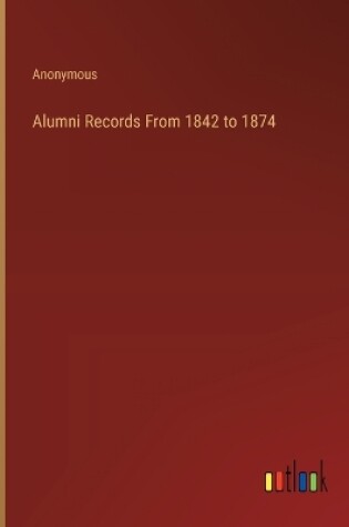 Cover of Alumni Records From 1842 to 1874