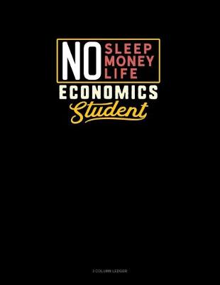 Book cover for No Sleep. No Money. No Life. Economics Student