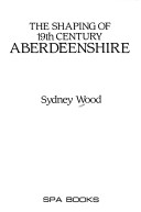 Book cover for The Shaping of Nineteenth Century Aberdeenshire