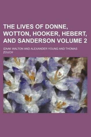 Cover of The Lives of Donne, Wotton, Hooker, Hebert, and Sanderson Volume 2