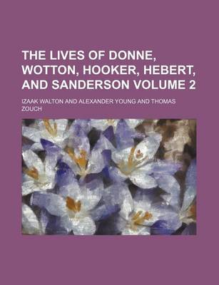 Book cover for The Lives of Donne, Wotton, Hooker, Hebert, and Sanderson Volume 2