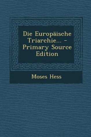 Cover of Die Europaische Triarchie... - Primary Source Edition