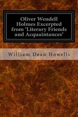 Book cover for Oliver Wendell Holmes Excerpted from 'Literary Friends and Acquaintances'