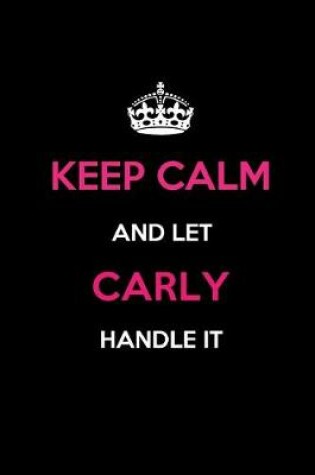 Cover of Keep Calm and Let Carly Handle It