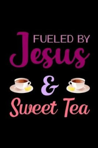 Cover of Fueled By Jesus And Sweet Tea