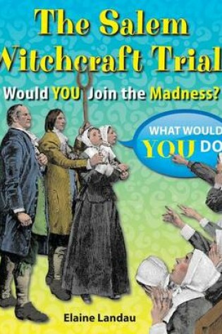 Cover of Salem Witchcraft Trials, The: Would You Join the Madness?
