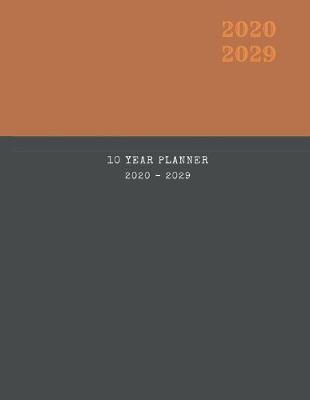 Book cover for 2020-2029 10 Ten Year Planner Monthly Calendar Business Owner Goals Agenda Schedule Organizer