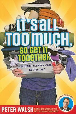 Book cover for It's All Too Much, So Get It Together