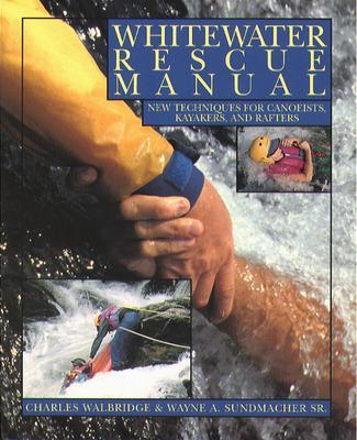 Book cover for Whitewater Rescue Manual: New Techniques for Canoeists, Kayakers, and Rafters