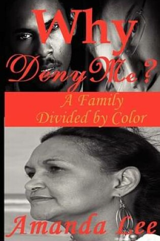 Cover of Why Deny Me? a Family Divided by Color