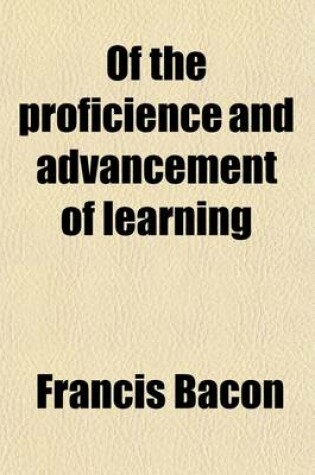 Cover of Of the Proficience and Advancement of Learning