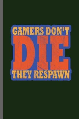 Book cover for Gamers Don't Die they Respawn