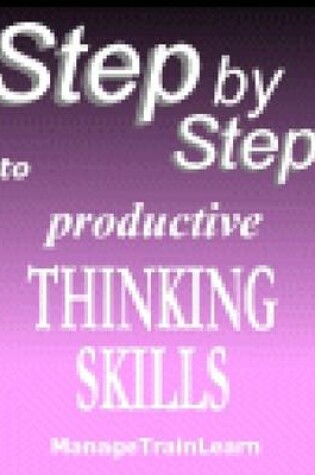 Cover of Step By Step to Productive Thinking Skills