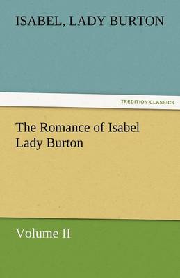 Book cover for The Romance of Isabel Lady Burton Volume II