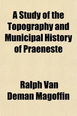 Book cover for A Study of the Topography and Municipal History of Praeneste (Volume 26)
