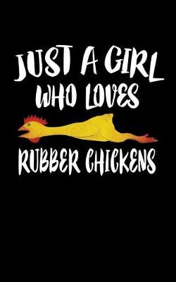 Book cover for Just A Girl Who Loves Rubber Chickens