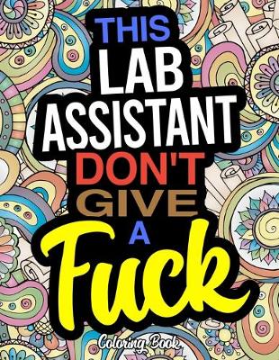 Book cover for This Lab Assistant Don't Give A Fuck Coloring Book