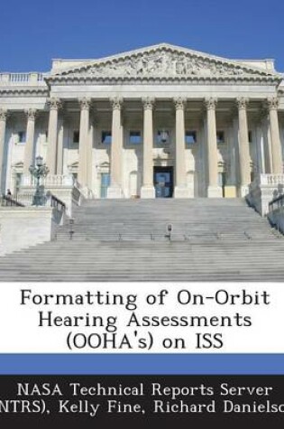 Cover of Formatting of On-Orbit Hearing Assessments (Ooha's) on ISS