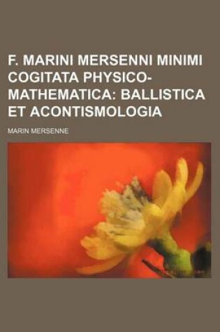 Cover of F. Marini Mersenni Minimi Cogitata Physico-Mathematica