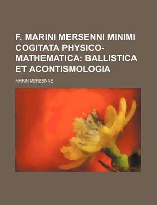 Book cover for F. Marini Mersenni Minimi Cogitata Physico-Mathematica