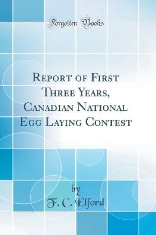 Cover of Report of First Three Years, Canadian National Egg Laying Contest (Classic Reprint)