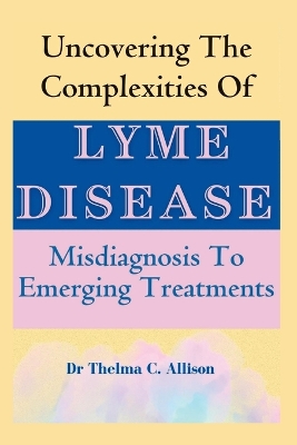 Book cover for Uncovering the Complexities of Lyme Disease