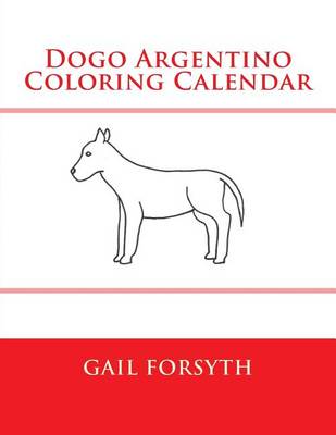 Book cover for Dogo Argentino Coloring Calendar