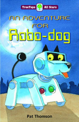 Cover of Oxford Reading Tree: TreeTops All Stars: An Adventure for Robodog