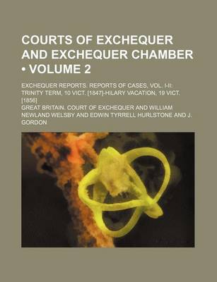 Book cover for Courts of Exchequer and Exchequer Chamber (Volume 2 ); Exchequer Reports. Reports of Cases, Vol. I-II Trinity Term, 10 Vict. [1847]-Hilary Vacation, 1