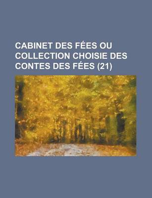 Book cover for Cabinet Des Fees Ou Collection Choisie Des Contes Des Fees (21 )