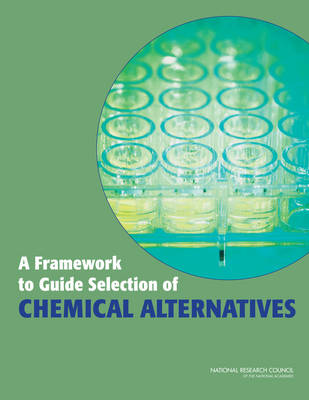 Book cover for A Framework to Guide Selection of Chemical Alternatives