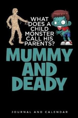 Cover of What Does A Child Monster Call His Parents ? Mummy and Deady