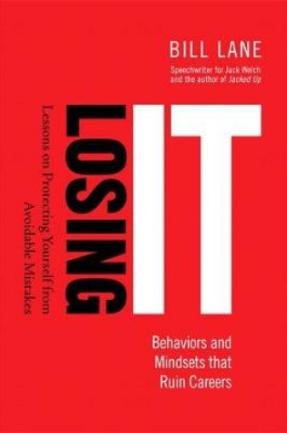 Cover of Losing It! Behaviors and Mindsets that Ruin Careers