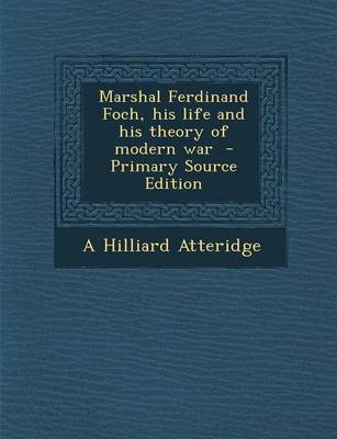 Book cover for Marshal Ferdinand Foch, His Life and His Theory of Modern War