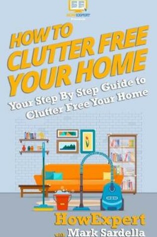 Cover of How To Clutter Free Your Home