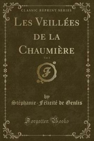 Cover of Les Veillées de la Chaumière, Vol. 1 (Classic Reprint)