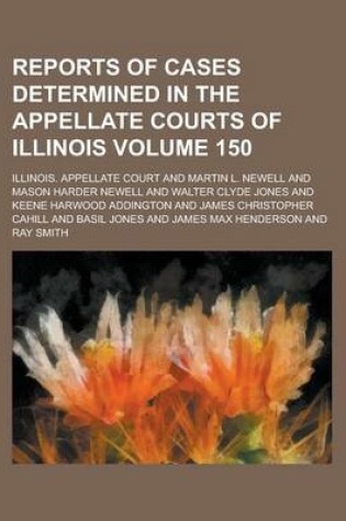 Cover of Reports of Cases Determined in the Appellate Courts of Illinois Volume 150