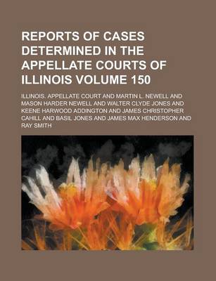 Book cover for Reports of Cases Determined in the Appellate Courts of Illinois Volume 150