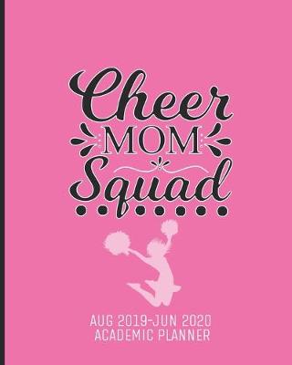 Book cover for Cheer Mom Squad Aug 2019 - Jun 2020 Academic Planner