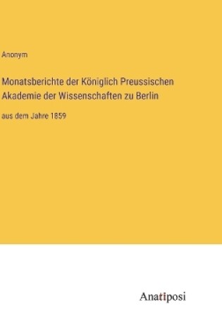 Cover of Monatsberichte der Königlich Preussischen Akademie der Wissenschaften zu Berlin