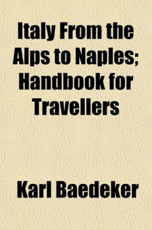 Cover of Italy from the Alps to Naples; Handbook for Travellers