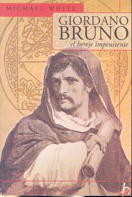 Book cover for Giordano Bruno, El Hereje Impenitente